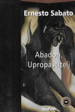 Ernesto Sábato: Abadon, Upropastitelj