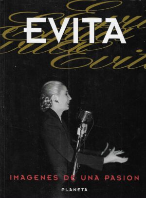 Evita - Imágenes de una pasión