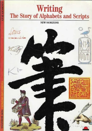 Georges Jean: Writing - The Story of Alphabets and Scripts