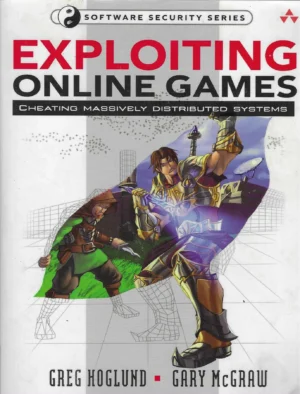 Greg Hoglund, Gary McGraw: Exploiting Online Games - Cheating Massively Distributed Systems