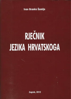 Ivan Branko Šamija: Rječnik jezika hrvatskoga