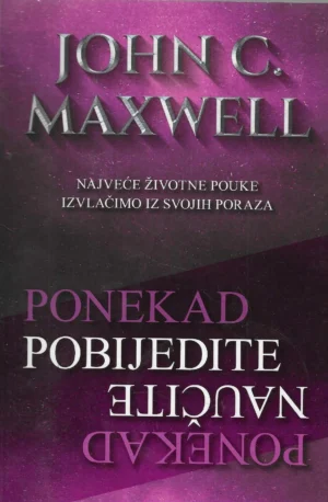 John C. Maxwell: Ponekad pobijedite - ponekad naučite