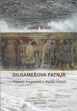 Josip Brkić: Gilgamešova patnja