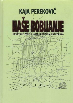 Kaja Pereković: Naše robijanje