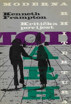 Kenneth Frampton: Moderna arhitektura - Kritička povijest