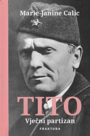 Marie-Janine Calic: Tito - Vječni partizan