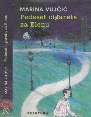 Marina Vujčić: Pedeset cigareta za Elenu
