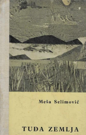 Meša Selimović: Tuđa zemlja