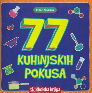Milan Sikirica: 77 kuhinjskih pokusa