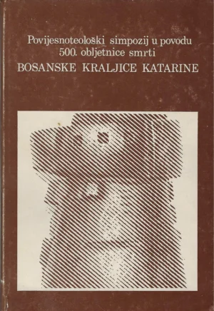Povijesno-teološki simpozij u povodu 500. obljetnice smrti bosanske kraljice Katarine