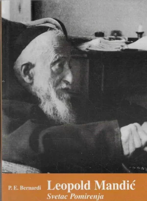 P. E. Bernardi: Leopold Mandić - Svetac Pomirenja