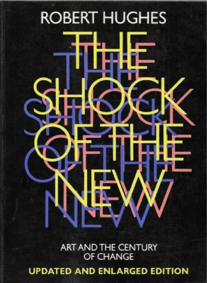Robert Hughes: The Shock of the New