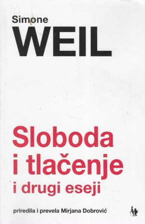 Simone Weil: Sloboda i tlačenje i drugi eseji