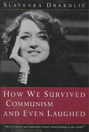 Slavenka Drakulić: How We Survived Communism And Even Laughed