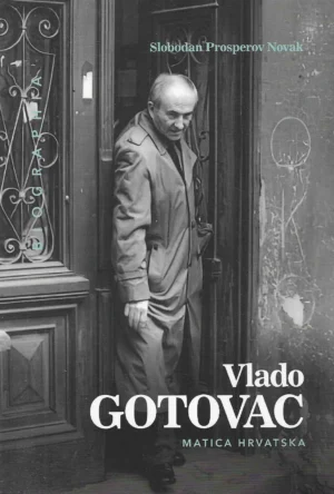 Slobodan Prosperov Novak: Vlado Gotovac - Život i djela