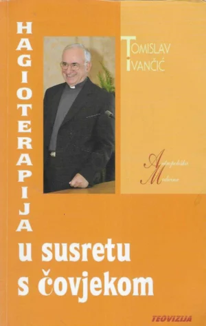 Tomislav Ivančić: Hagioterapija u susretu s čovjekom