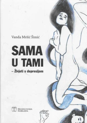 Vanda Mršić Šimić: Sama u tami - Živjeti s depresijom
