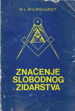 W. L. Wilmshurst: Značenje slobodnog zidarstva