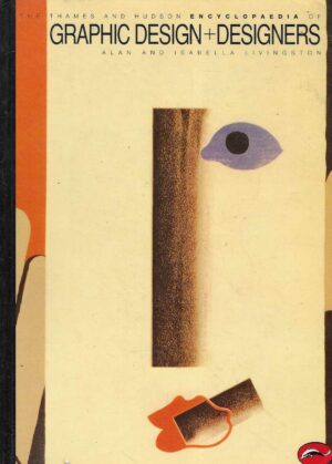 Alan & Isabella Livingston: The Thames and Hudson Encyclopedia of Graphic Design + Designers