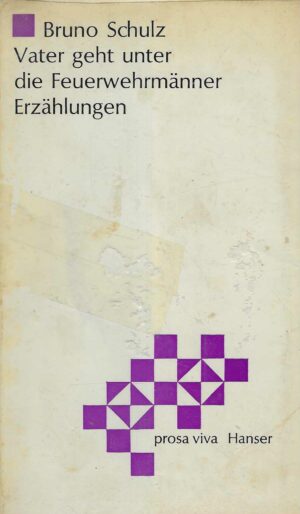 Bruno Schulz: Vater geht unter die Feuerwehrmänner - Erzählungen