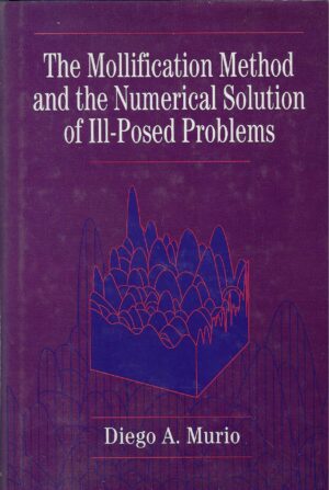 Diego A. Murio: The Mollification Method and the Numerical Solution of Ill‐Posed Problems