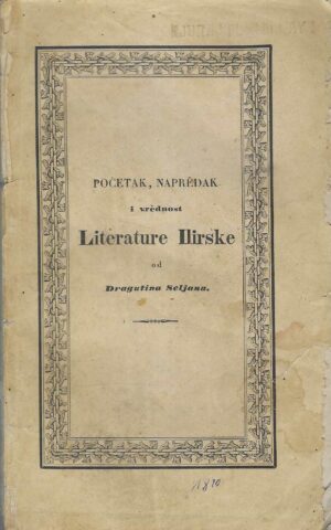 Dragutin Seljan: Početak, naprědak i vrědnost Literature Ilirske