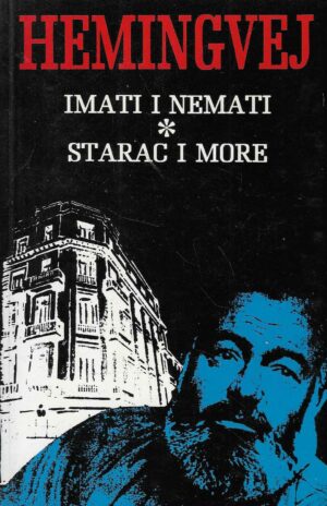 Ernest Hemingway: Imati i nemati / Starac i more