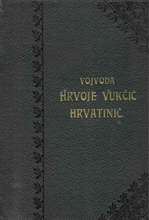 Ferdo Šišić: Vojvoda Hrvoje Vukčić Hrvatinić