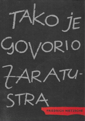 Friedrich Nietzsche: Tako je govorio Zaratustra