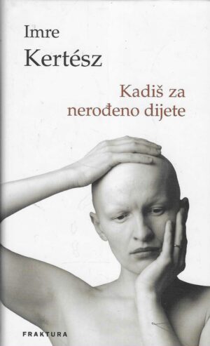 Imre Kertész: Kadiš za nerođeno dijete
