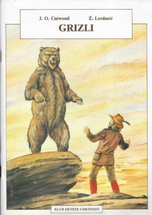 J. O. Curwood, Ž. Lordanič: Grizli