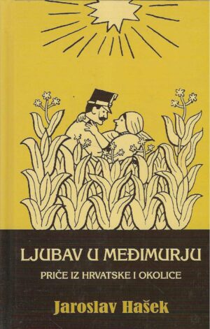 Jaroslav Hašek: Ljubav u Međimurju - Priče iz Hrvatske i okolice