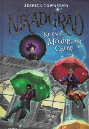 Jessica Townsend: Nikadgrad - Kušnje Morrigan Crow