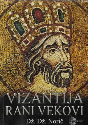 John Julius Norwich: Vizantija - rani vekovi