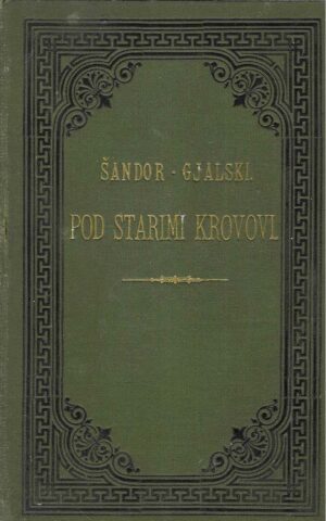 Ksaver Šandor Gjalski: Pod starim krovovi