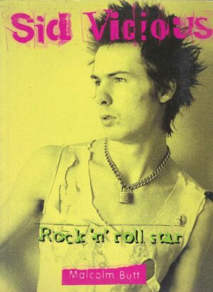 Malcolm Butt: Sid Vicious - Rock 'n' Roll Star