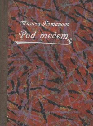 Manica Komanova: Pod mečem - Črtice (s potpisom autorice)