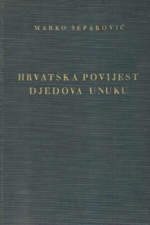 Marko Šeparović: Hrvatska povijest djedova unuku (s potpisom autora)