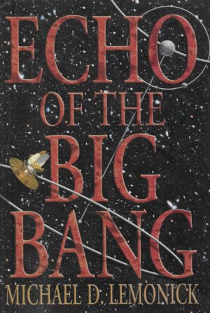 Michael D. Lemonick: Echo of the Big Bang