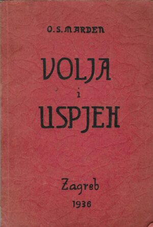 Orison Swett Marden: Volja i uspjeh