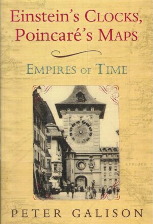 Peter Galison: Einstein's Clocks, Poincaré's Maps - Empires of Time
