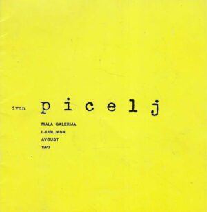 Picelj: katalog - Mala galerija, LJubljana, 1973.