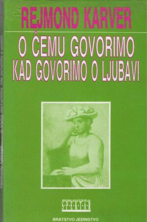 Raymond Carver: O čemu govorimo kad govorimo o ljubavi