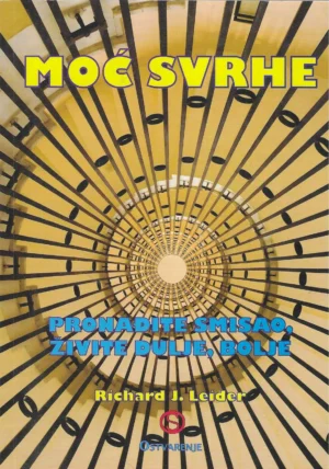 Richard J. Leider: Moć svrhe