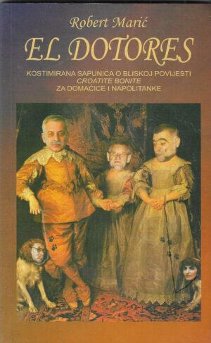 Robert Marić: El Dotores - kostimirana sapunica o bliskoj povijesti Croatite Bonite za domaćice i Napolitanke