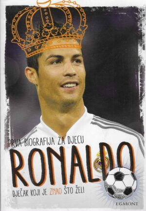 Ronalno - Dječak koji je znao što želi (prva biografija za djecu)