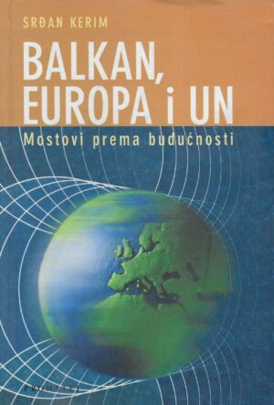 Srđan Kerim: Balkan, Europa i UN