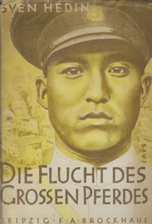 Sven Hedin: Die Flucht des Großen Pferdes