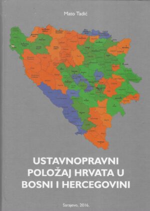 Tadić Mato: Ustavnopravni položaj Hrvata u Bosni i Hercegovini