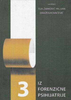 Tija Žarković Palijan i Dražen Kovačević: Iz forenzičke psihijatrije 3